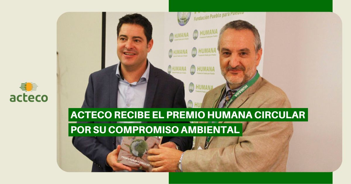 Acteco recibe el Premio Humana Circular por su compromiso ambiental